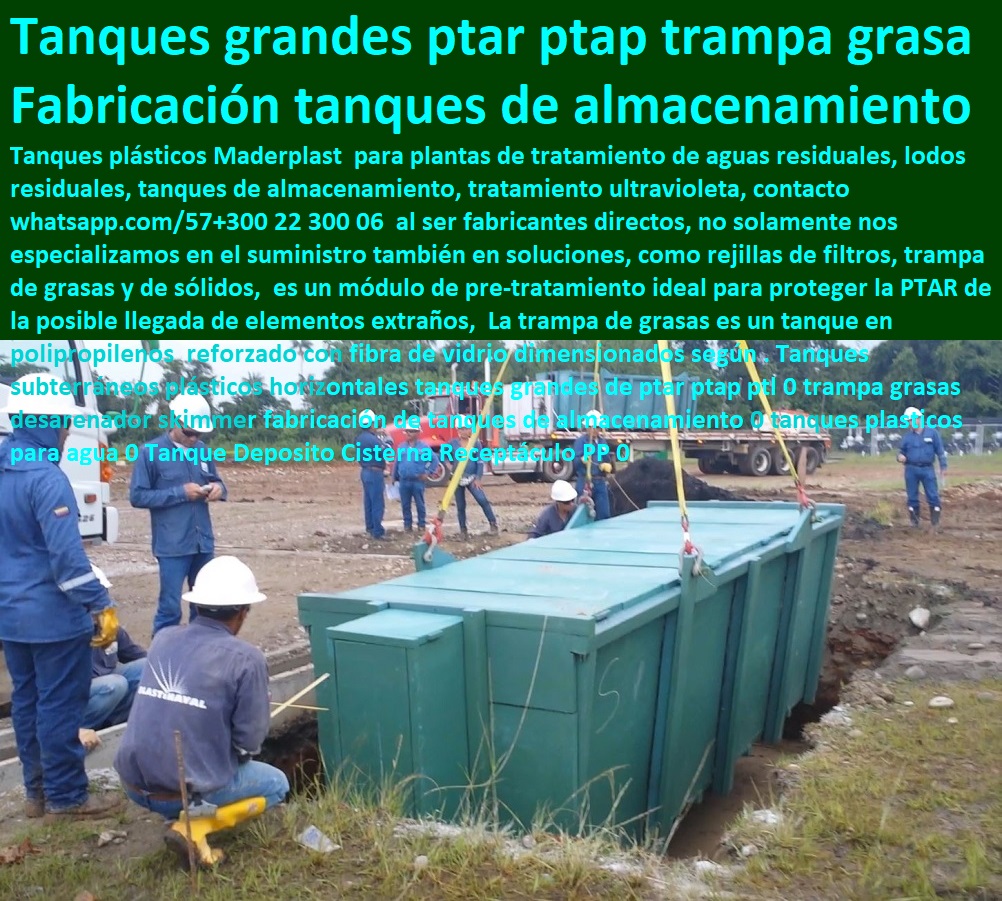 Tanques subterráneos plásticos horizontales tanques grandes de ptar ptap ptl 0 trampa grasas desarenador skimmer fabricación de tanques de almacenamiento 0 tanques plasticos para agua 0 Tanque Deposito Cisterna Receptáculo PP 0  Contenedores, Cajones, Cajas, Empaques, Shelters, Refugios, Nichos, Recipientes, Cajilla, Diques, Estibas Antiderrames, Depósitos, Tanques, Tanques subterráneos plásticos horizontales tanques grandes de ptar ptap ptl 0 trampa grasas desarenador skimmer fabricación de tanques de almacenamiento 0 tanques plasticos para agua 0 Tanque Deposito Cisterna Receptáculo PP 0